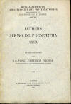 Fischer, Ernst Friedrich: Luthers Sermo de Poenitentia (Quellenschriften zur Geschichte des Protestantismus, 4.Heft); Leipzig: A.Deichert´sche Verlagsbuchh. Nachf.; 1906; 37 S.;