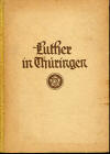 Jauringer, Reinhold: Luther in Thüringen - Gabe der Thüringer Kirche an das Thüringer Volk; Berlin: Evangelische Verlagsanstalt; 1951; 237 S.