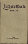 Clemen, Otto: Luthers Werke in Auswahl, Band 1; Bonn: A.Marcus und E.Weber´s Verlag; 1912; 512 S.