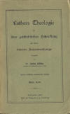 Köstlin, Julius: Luthers Theologie in ihrer geschichtlichen Entwicklung und ihrem inneren Zusammenhange - 1.Bd.; Stuttgart: J.F. Steinkopf; 2.vollst. neubearb. Aufl. 1901; IX, 491 S.; 