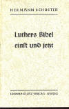 Schuster, Hermann: Luthers Bibel einst und jetzt, 1941; Leipzig: Leopold Klotz Verlag; 64 S.