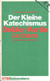 Luther, Martin: Der kleine Katechismus, Dr. Martin Luthers Gebete - Sprüche - Lider; Gütersloh: Gerd Mohn; 20.Aufl.1981; 61 S.;