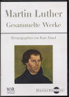 Aland, Kurt: Martin Luther Gesammelte Werke, Digitale Bibliothek; Göttingen: Vandenhoeck & Ruprecht; Directmedia Publishing, Berlin; CD-ROM