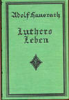 Hausrath, Adolf: Luthers Leben; 7.Tsd. 1924; Berlin: G. Grote´sche Verlagsbuchhandlung; XIV, 585, 511 S.