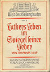 Kulp, Johannes: Luthers Leben im Spiegel seiner Lieder, (Welt des Gesangbuches, Heft 3); Leipzig , Hamburg: Gustav Schlossmanns Verlagsbuchandlung Gustav Fick; 1935; 72 S.;